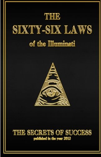 The 66 Laws of the Illuminati: Secrets of Success The 66 Laws of the Illuminati: Secrets of Success