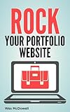 Image de Rock Your Portfolio Website: Pro-tips for Graphic Designers, Web Designers, Photographers & Other Creative Experts (English Edition)