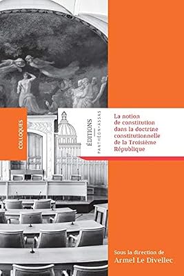 PANTHEON ASSAS La notion de constitution dans la doctrine constitutionnelle de la 3eme république