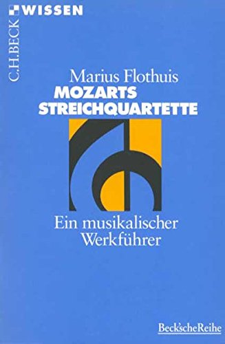 Mozarts Streichquartette: Ein musikalischer Werkführer (Beck'sche Reihe)