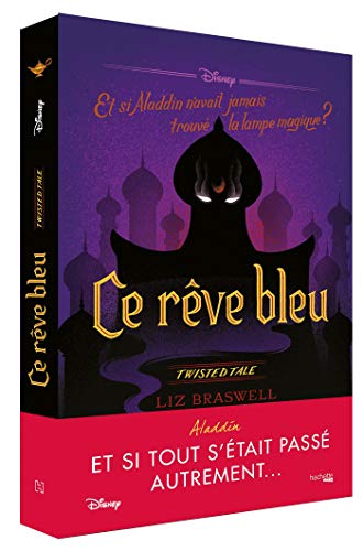 Ce rêve bleu: Et si Aladdin n'avait jamais trouvé la lampe ?