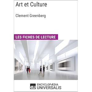 Art et Culture de Clement Greenberg: Les Fiches de lecture d'Universalis