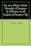 Image de Its me Dirty Little Natalie (Chapter 1) (Where it all began (Chapter 1)) (English Edition)