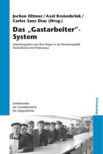 Download Das Gastarbeiter-System: Arbeitsmigration und ihre Folgen in der Bundesrepublik Deutschland und Westeuropa (Schriftenreihe der Vierteljahrshefte für Zeitgeschichte, Band 104) Download Das Gastarbeiter-System: Arbeitsmigration und ihre Folgen in der Bundesrepublik Deutschland und Westeuropa (Schriftenreihe der Vierteljahrshefte für Zeitgeschichte, Band 104)