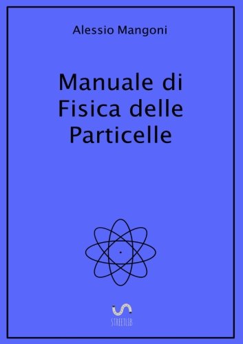 Manuale di Fisica delle Particelle libro