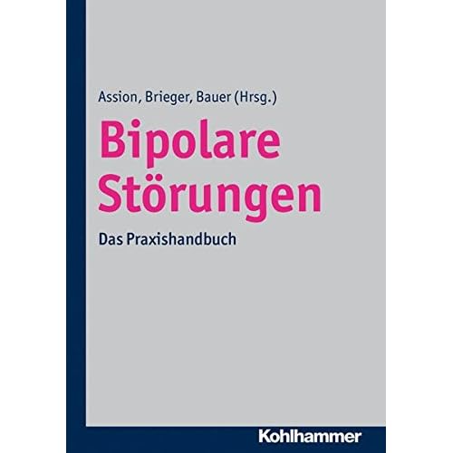 Bipolare Störungen: Das Praxishandbuch