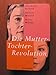 Produktbild Die Mutter-Tochter-Revolution