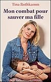 Mon combat pour sauver ma fille