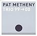 Produktbild PAT METHENY-TRIO 99-00