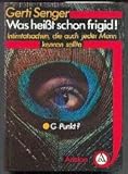 Was heißt schon frigid. Intimtatsachen, die jeder Mann kennen sollte. by
