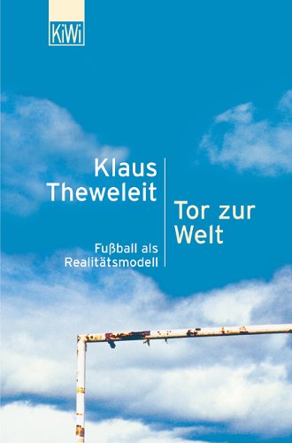 Download Tor zur Welt: Fußball als Realitätsmodell Download Tor zur Welt: Fußball als Realitätsmodell