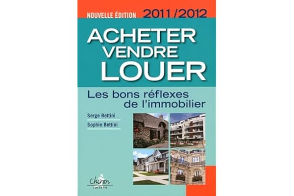 Acheter, vendre, louer : Les bons réflexes de l'immobilier