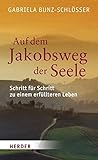 Auf dem Jakobsweg der Seele: Schritt für Schritt zu einem erfüllteren Leben by 