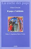 Image de Il papa e l'alchimia. Felice V, Guglielmo Fabri e l'eli