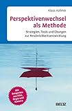 Perspektivenwechsel als Methode: Strategien, Tools und Übungen zur Persönlichkeitsentwicklung. Mit Beispielen aus Film, Regie und Kamera. Mit E-Book inside by Klaus Vollmer