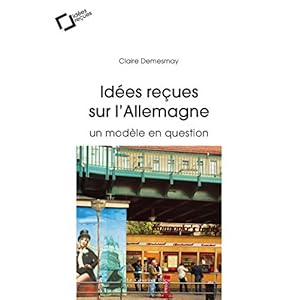 Idées reçues sur l’Allemagne: un modèle en question (Idées reçues grand angle)