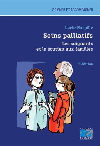 Download Soins palliatifs. Les soignants et le soutien aux familles Download Soins palliatifs. Les soignants et le soutien aux familles