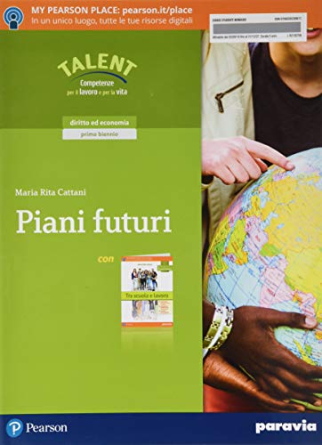 Piani futuri. Con Tra scuola e lavoro. Con Cittadini digitali. Per il primo biennio delle Scuole sup Piani futuri. Con Tra scuola e lavoro. Con Cittadini digitali. Per il primo biennio delle Scuole sup