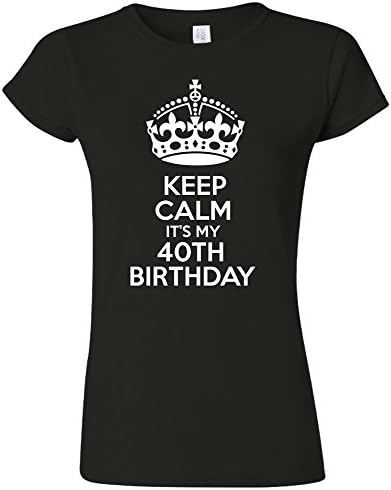 Keep Calm It’S My 40Th Birthday Women's T Shirt Funny Humour Gift Birthday 40 Year Old - Black - Large