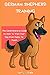 Price comparison product image German Shepherd Training - The Comprehensive Guide On How To Train Your Dog From Puppy To Pooch