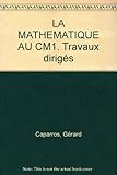 Image de LA MATHEMATIQUE AU CM1. Travaux dirigés