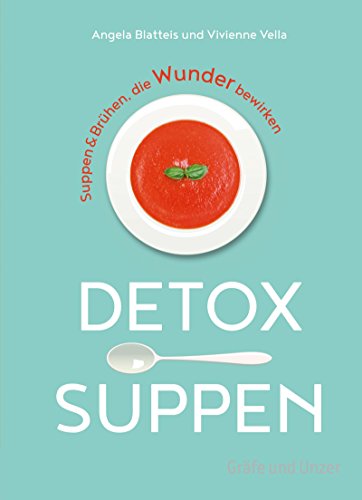 Download Detox-Suppen: Suppen & Brühen, die Wunder bewirken (Gräfe und Unzer Einzeltitel) Download Detox-Suppen: Suppen & Brühen, die Wunder bewirken (Gräfe und Unzer Einzeltitel)