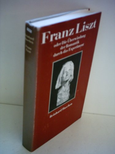 Reinhard Haschen: Franz Liszt - Oder die Überwindung der Romantik durch das Experiment