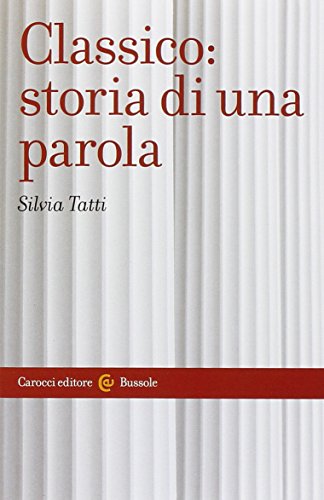 Classico: storia di una parola Classico: storia di una parola