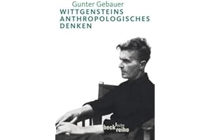 Wittgensteins anthropologisches Denken (Beck'sche Reihe)