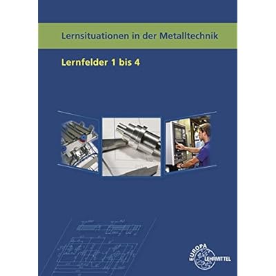 [PDF] Lernsituationen in der Metalltechnik Lernfelder 1 - 4 KOSTENLOS DOWNLOAD