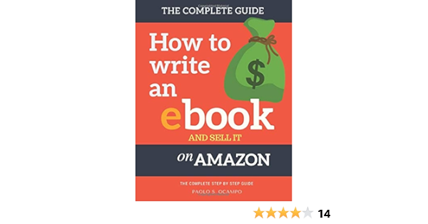 How To Write An Ebook And Sell It On Amazon The Complete Step By Step Guide How To Write Format And Publish An Ebook And Make Money From Home Amazon Co Uk Ocampo