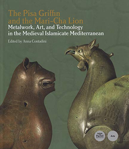 The Pisa Griffin and the Mari-Cha Lion. Metalwork, art and technology in the medieval islamicate med