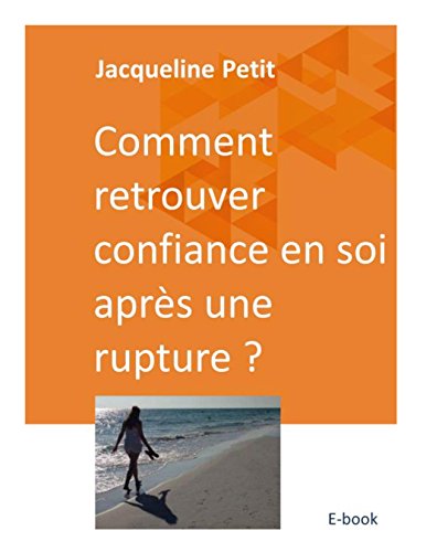 Download Comment retrouver confiance en soi après une rupture?
