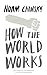 How the World Works (English Edition) by 