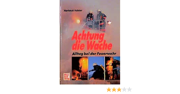 Achtung Die Wache Alltag Bei Der Feuerwehr Amazon De Holder Hartmut Bucher