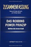 Zusammenfassung: Das Robbins Power Prinzip von Anthony Robbins by 