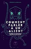 Comment parler à un alien ? :...