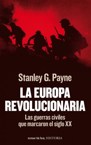 Download La Europa revolucionaria: Las guerras civiles que marcaron el siglo XX (Historia) Download La Europa revolucionaria: Las guerras civiles que marcaron el siglo XX (Historia)