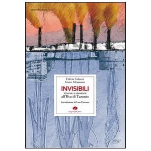 Invisibili. Vivere e morire all'Ilva di Taranto