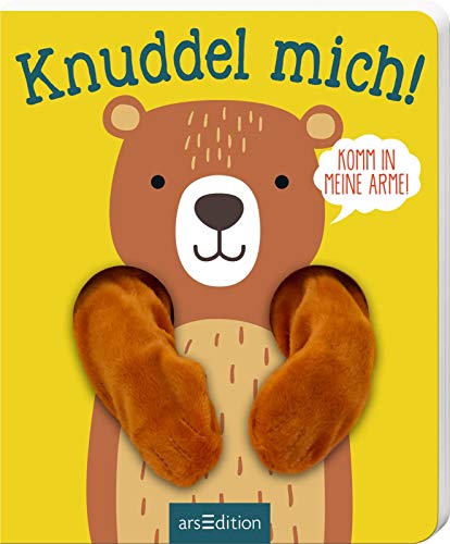 Ärmchen-Bücher: Knuddel mich!: Komm in meine Arme, kleiner Bär!