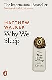 Why We Sleep: The New Science of Sleep and Dreams by 