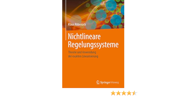 Nichtlineare Regelungssysteme Theorie Und Anwendung Der Exakten Linearisierung Amazon De Robenack Klaus Bucher Nichtlineare Regelungssysteme Theorie Und Anwendung Der Exakten Linearisierung Amazon De Robenack Klaus Bucher