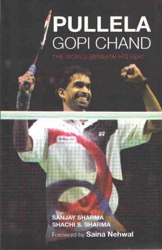 Pullela Gopi Chand: The World Beneath His Feat
