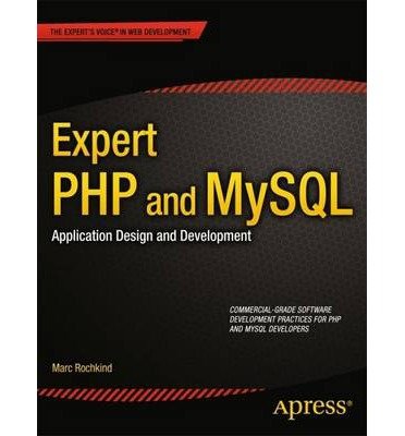 [(Expert PHP and MySQL: Application Design and Development )] [Author: Marc J. Rochkind] [Mar-2014]