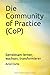 Die Community of Practice (CoP): Gemeinsam lernen, wachsen, transformieren by 