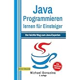 Java Programmieren: für Einsteiger: Der leichte Weg zum Java-Experten (2. Auflage: komplett neu verfasst) (Einfach Programmie