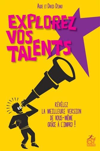 Télécharger Explorez vos talents ! Révélez la meilleure version de vous-même grâce à l'impro ! Francais PDF