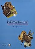 Luftwaffe vs. RAF: Flying Equipment of the Air War, 1939-45: Flying Equipment of the Air War, 1939-1945 (Schiffer Military/Aviation History) by