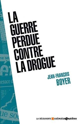 La guerre perdue contre la drogue La guerre perdue contre la drogue