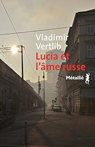 Lucia Et L Ame Russe Vladimir Vertlib Babelio Lucia Et L Ame Russe Vladimir Vertlib Babelio